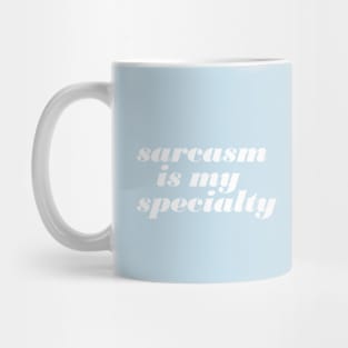 Sarcasm Is My Specialty Mug